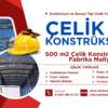 500 m2 ÇELİK KONSTRÜKSİYON FABRİKA MALİYETİ