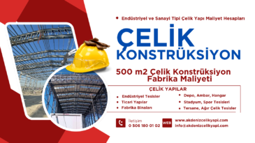 500 m2 ÇELİK KONSTRÜKSİYON FABRİKA MALİYETİ