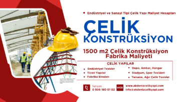 1500 M2 ÇELİK KONSTRÜKSİYON FABRİKA MALİYETİ
